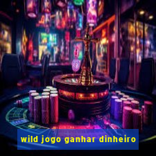 wild jogo ganhar dinheiro